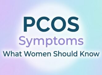 PCOS Symptoms: What Women Should Know