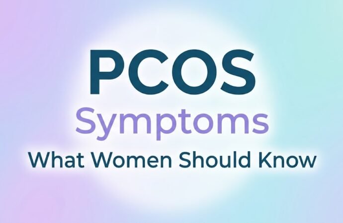 PCOS Symptoms: What Women Should Know