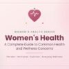 Women’s Health: A Complete Guide to Common Health and Wellness Concerns
